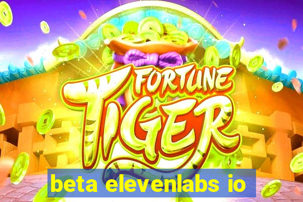 beta elevenlabs io